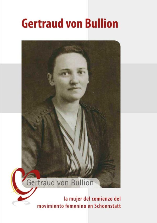 Gertraud von Bullion  "la mujer del comienzo del  movimiento femenino en Schoenstatt"  Spanisch