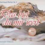 Das bist du mir wert Gertraud-Perlen Nr. 3